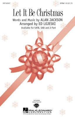 Let It Be Christmas - 2-Part Ed Lojeski Hal Leonard Choral Score Octavo