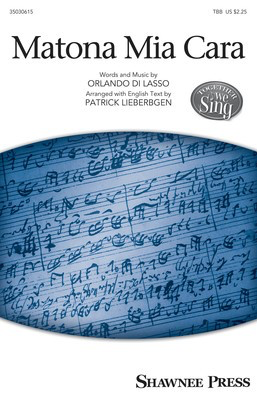 Matona Mia Cara - Orlando di Lasso - TBB Patrick M. Liebergen Shawnee Press Octavo