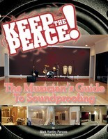Keep the Peace! - The Musician's Guide to Soundproofing - Mark Parsons Modern Drummer Publications