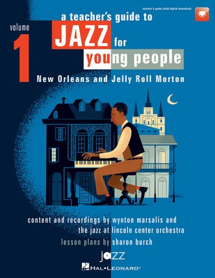 A Teacher's Resource Guide to Jazz for Young People, Vol. 1 - New Orleans and Jelly Roll Morton - Sharon Burch|Wynton Marsalis|Jazz at Lincoln Center Hal Leonard Sftcvr/Online Audio