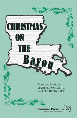 Christmas on the Bayou - Lois Brownsey|Marti Lunn Lantz - 2-Part Shawnee Press Choral Score Octavo