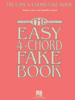 The Easy 4-Chord Fake Book - Melody, Lyrics & Simplified Chords in the Key of C - Various - C Instrument|Keyboard|Piano Hal Leonard Fake Book