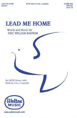 Lead Me Home - Eric William Barnum - SATB Walton Music Choral Score Octavo