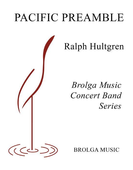 Hultgren - Pacific Preamble - Concert Band grade 4.5 Brolga Music Publishing