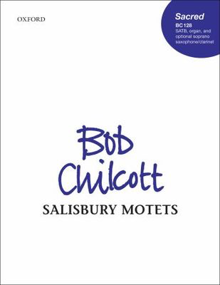 Salisbury Motets - Bob Chilcott - SATB divisi Oxford University Press Vocal Score
