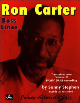 Ron Carter Bass Lines - Transcribed from Volume 15 Payin' Dues recording - Ron Carter - Double Bass Jamey Aebersold Jazz