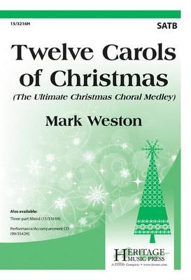Twelve Carols of Christmas - Mark Weston - SATB Heritage Music Press Octavo