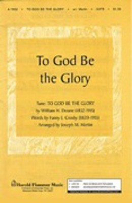 To God Be the Glory - Fanny J. Crosby|William H. Doane - SATB Joseph M. Martin Shawnee Press Choral Score Octavo