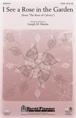 I See a Rose in the Garden - (from The Rose of Calvary) - Joseph M. Martin - SATB Joseph M. Martin Shawnee Press Choral Score Octavo