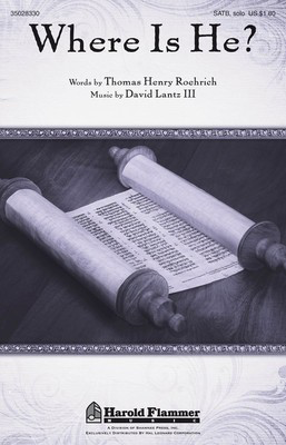 Where Is He? - David Lantz III - SATB Thomas Roehrich Shawnee Press Choral Score Octavo