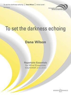 To Set the Darkness Echoing - Windependence Artist Level (Grade 5) - Dana Wilson - Boosey & Hawkes Score/Parts