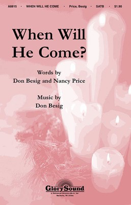 When Will He Come? - Don Besig|Nancy Price - SATB Shawnee Press Choral Score Octavo