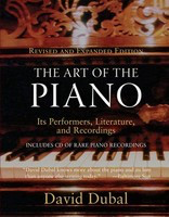 The Art of the Piano - Its Performers, Literature, and Recordings Revised & Expanded Edition - Piano David Dubal Amadeus Press /CD