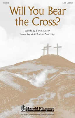 Will You Bear the Cross? - Vicki Tucker Courtney - SATB Bert Stratton Shawnee Press Choral Score Octavo