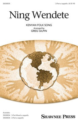 Ning Wendete - Kenyan folk song - 2-Part Greg Gilpin Shawnee Press Octavo