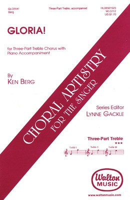 Gloria! - for Three-Part Treble Chorus with Piano Accompaniment - Ken Berg - 3-Part Treble Lynne Gackle Walton Music Choral Score Octavo