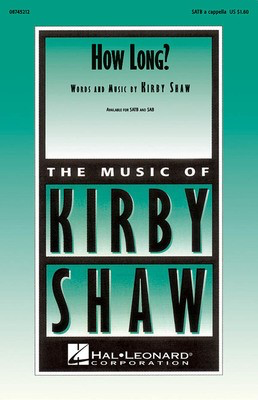 How Long? - Kirby Shaw - SATB Kirby Shaw Hal Leonard Octavo