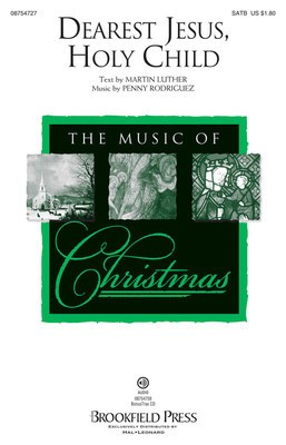 Dearest Jesus, Holy Child - Penny Rodriguez - SATB Martin Luther Brookfield Press Choral Score Octavo