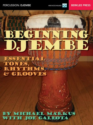 Beginning Djembe - Essential Tones, Rhythms & Grooves - Djembe Michael Markus Berklee Press Sftcvr/Online Video