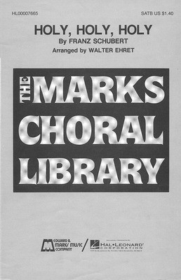 Holy, Holy, Holy - Franz Schubert - SATB Walter Ehret Edward B. Marks Music Company Choral Score Octavo