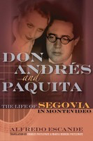 Don Andr’©s and Paquita - The Life of Segovia in Montevideo - Alfredo Escande Amadeus Press Hardcover