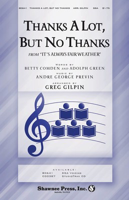 Thanks a Lot, But No Thanks - Adolph Green|Andre Previn|Betty Comden - SSA Greg Gilpin Shawnee Press Choral Score Octavo