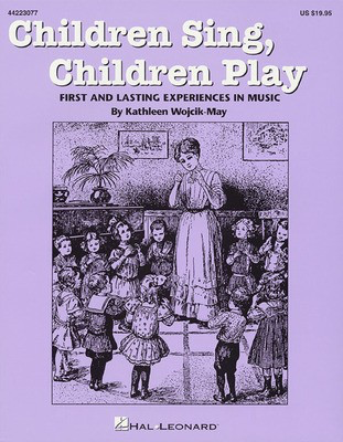 Children Sing, Children Play (Resource) - Kathleen Wojcik-May - Hal Leonard