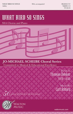 What Bird So Sings - Carl Ashley - SSA Thomas Dekker Walton Music Choral Score Octavo