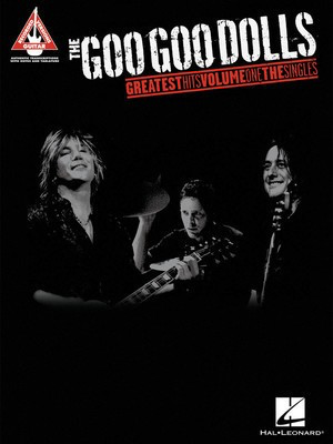 The Goo Goo Dolls - Greatest Hits Volume 1: The Singles - Guitar Hal Leonard Guitar TAB