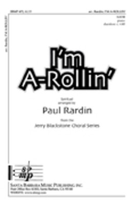 I'm A-Rollin' - SATB Paul Rardin Santa Barbara Music Publishing Octavo