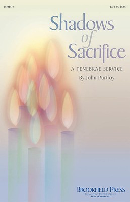 Shadows of Sacrifice - A Tenebrae Service - John Purifoy - SATB Brookfield Press Choral Score Octavo