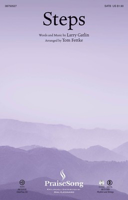 Steps - Larry Gatlin - SATB Tom Fettke PraiseSong Choral Score Octavo