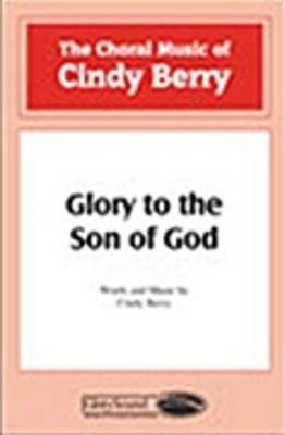 Glory to the Son of God - Cindy Berry - SATB Shawnee Press Choral Score Octavo