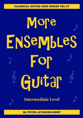 More Ensembles for Guitar Vol. 4 - Intermediate Level - Peter Altmeier-Mort - Classical Guitar Westside