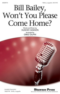 Bill Bailey, Won't You Please Come Home? - Hughie Cannon - SSAA Greg Gilpin Shawnee Press Choral Score Octavo
