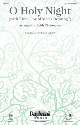 O Holy Night - (with Jesu, Joy of Man's Desiring) - Adolph Adam|Johann Sebastian Bach - SATB Keith Christopher Daybreak Music Choral Score Octavo