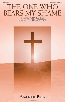 The One Who Bears My Shame - Joshua Metzger - SAB Brookfield Press Octavo
