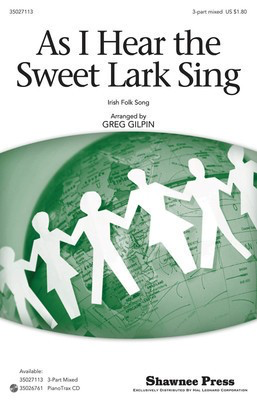As I Hear the Sweet Lark Sing - 3-Part Mixed Greg Gilpin Shawnee Press Choral Score Octavo
