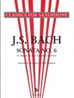 Sonata No. 6 in A major BWV 1035 - for Soprano or Tenor Saxophone and Piano - Johann Sebastian Bach - Soprano Saxophone|Tenor Saxophone Trent Kynaston Advance Music