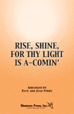 Rise, Shine, For Thy Light Is A-Comin' - 3-Part Mixed Dave Perry|Jean Perry Shawnee Press Choral Score Octavo
