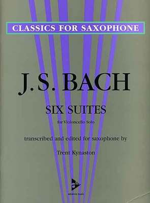 Bach - 6 Suites for Cello Solo - Saxophone transcribed and edited by Kynaston Advance Music ADV7040