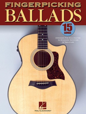 Fingerpicking Ballads - 15 Songs Arranged for Solo Guitar in Standard Notation and Tab - Guitar Hal Leonard Guitar TAB