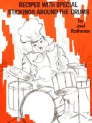 Recipes With Special Stickings Around The Drums - Joel Rothman - Drums Joel Rothman Publications