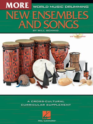 World Music Drumming: More New Ensembles and Songs - A Cross-Cultural Curricular Supplement - Will Schmid - Hal Leonard Softcover/CD