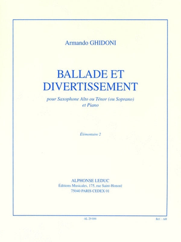 Ballade et Divertissement - pour Saxophone Alto ou Tenor ou Soprano et Piano - Armando Ghidoni - Alto Saxophone|Soprano Saxophone|Tenor Saxophone Alphonse Leduc
