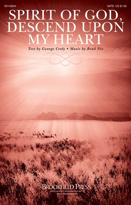 Spirit of God, Descend upon My Heart - Brad Nix - SATB Brookfield Press Octavo