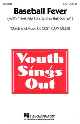 Baseball Fever - (with Take Me Out to the Ball Game) - Cristi Cary Miller - 2-Part Hal Leonard Choral Score Octavo