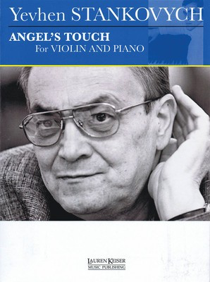 Angel's Touch - Violin and Piano - Yevhen Stankovych - Violin Lauren Keiser Music Publishing