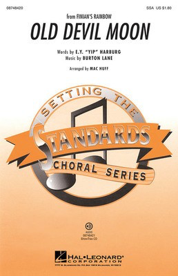 Old Devil Moon - (from Finian's Rainbow) - Burton Lane|E.Y. Harburg - SSA Mac Huff Hal Leonard Choral Score Octavo