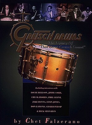 Gretsch Drums - The Legacy of That Great Gretsch Sound - Drums Chet Falzerano Centerstream Publications